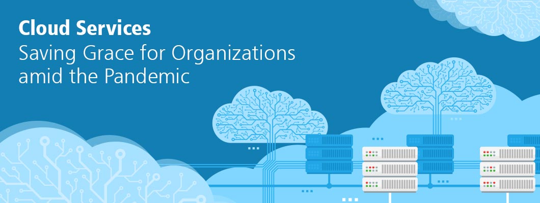 Cloud Services: Saving Grace for Organizations Amid the Pandemic