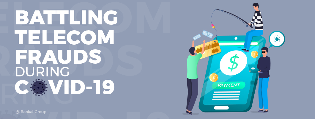 Battling Telecom Frauds during COVID-19