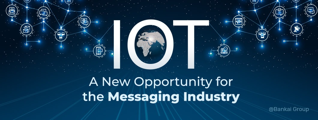 IoT – A New Opportunity for the Messaging Industry