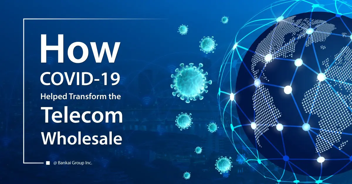 How COVID-19 Helped Transform the Telecom Wholesale Industry Landscape?