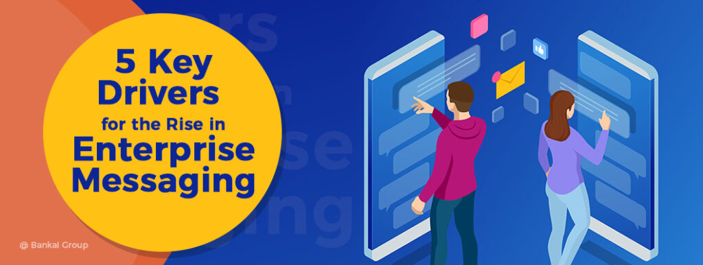 5 Key Drivers for the Rise in Enterprise Messaging