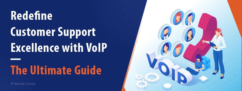 Customer Support Excellence with VoIP